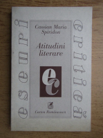 Cassian Maria Spiridon - Atitudini literare