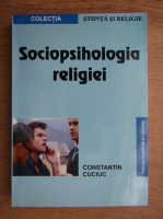 Constantin Cuciuc - Sociopsihologia religiei