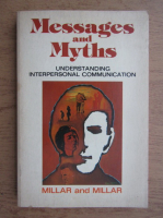 Dan P. Millar, Frank E. Millar - Messages and myths. Understanding interpersonal communication