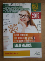 Dana Maria Morar - Matematica. Ghid complet de pregatire pentru Evaluarea Nationala 2015