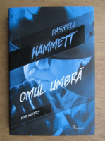 Dashiell Hammett - Omul umbra