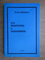Florin Mihailescu - De la proletcultism la postmodernism