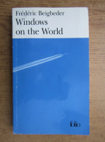 Frederic Beigbeder - Windows on the world