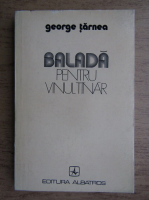 George Tarnea - Balada pentru vinul tanar