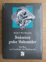 Herbert Meschkowski - Denkweisen grosser Mathematiker. Ein Weg zur Geschichte der Mathematik
