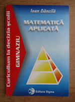 Ioan Dancila - Matematica aplicata. Gimnaziu (2000)