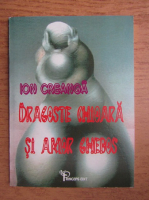 Ion Creanga - Dragoste chioara si amor ghebos