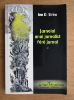 Ion D. Sirbu - Jurnalul unui jurnalist fara jurnal (volumul 1) 