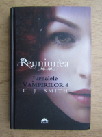 L. J. Smith - Jurnalele vampirilor, volumul 4. Reuniunea