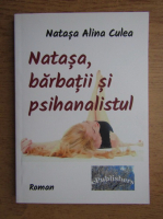 Natasa Alina Culea - Natasa, barbatii si psihanalistul