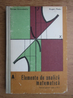 Nicolae Dinculeanu, Eugen Radu - Elemente de analiza matematica. Manual pentru clasa a XI-a (1979)