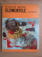 Nicolae Motoc - Elementele. Poeme
