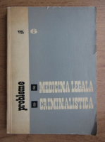 Probleme de medicina legala si de criminalistica (volumul 6)