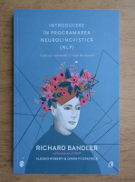Anticariat: Richard Bandler - Introducere in programarea neurolingvistica