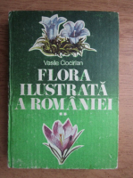 Vasile Ciocirlan - Flora ilustrata a Romaniei  (volumul 2)