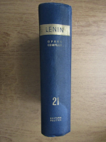 Vladimir Ilici Lenin - Opere complete (volumul 21)