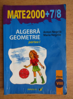 Anton Negrila - Mate 2000, clasa a VIII-a (partea I)