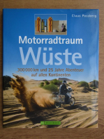 Claus Possberg - Motorradtraum wuste. 300000 km und 25 Jahre Abenteuer auf allen Kontinenten