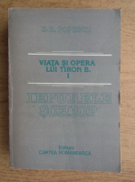 Anticariat: D. R. Popescu - Viata si opera lui Tiron B. (volumul 1)