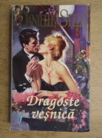 Danielle Steel - Dragoste vesnica (volumul 1)