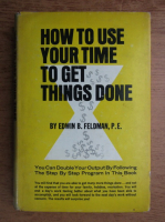Edwin Feldman - How to use your time to get things done
