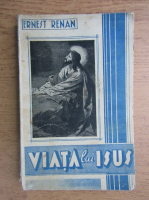 Ernest Renan - Viata lui Isus (1930)