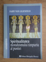 Fairy von Lilienfeld - Spiritualitatea monahismului timpuriu al pustiei