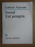 Gabriela Negreanu - Jurnal. Eul peregrin