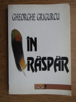 Gheorghe Grigurcu - In raspar