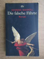 Henning Mankell - Die falsche Fahrte