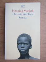 Henning Mankell - Die rote Antilope