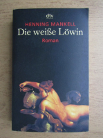 Henning Mankell - Die weisse Lowin