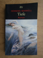 Henning Mankell - Tiefe