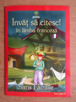 Invat sa citesc in limba franceza. Sans famille. Nivelul 1