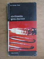 Ioan Horatiu Crisan - Civilizatia geto-dacilor (volumul 1)