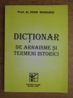 Ioan Murariu - Dictionar de arhaisme si termeni istorici
