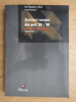 Ion Bogdan Lefter - Scriitori romani din anii 80-90 (volumul 3)
