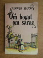 Irwin Shaw - Om bogat, om sarac (volumul 1)