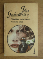 John Galsworthy - Comedia moderna (volumul 1)