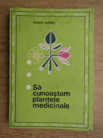 Marin Andrei - Sa cunoastem plantele medicinale