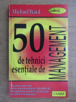 Michael Howard - 50 de tehnici esentiale de management
