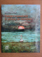 Anticariat: Mircea Deac - Peisajul impresionist in pictura din Romania