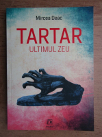 Mircea Deac - Tartar, ultimul zeu