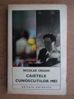 Anticariat: Nicolae Crisan - Caietele cunoscutilor mei