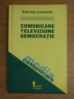 Patrick Lecomte - Comunicare, televiziune, democratie