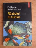Paul Cernat - Razboiul fluturilor