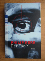 Philip Kerr - Der Tag X