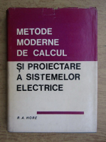 R. A. Hore - Metode moderne de calcul si proiectare a sistemelor electrice