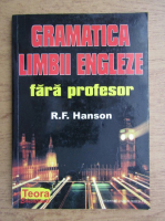 R. F. Hanson - Gramatica limbii engleze fara profesor