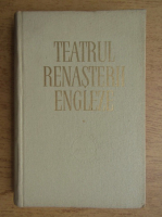 Teatrul renasterii engleze (volumul 1)